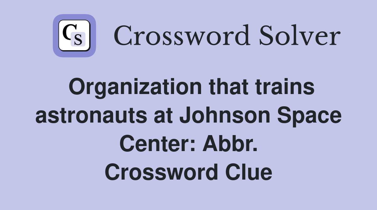 Organization that trains astronauts at Johnson Space Center Abbr